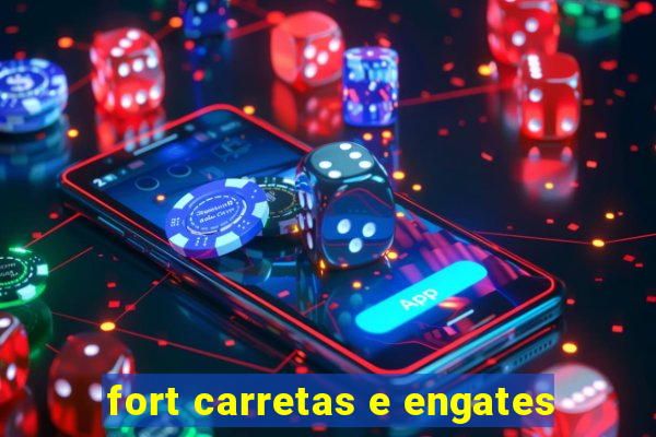 fort carretas e engates